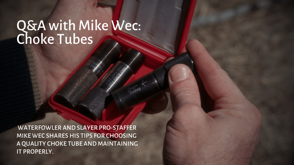Q&A with Slayer Pro-Staff Mike Wec: Choke tubes