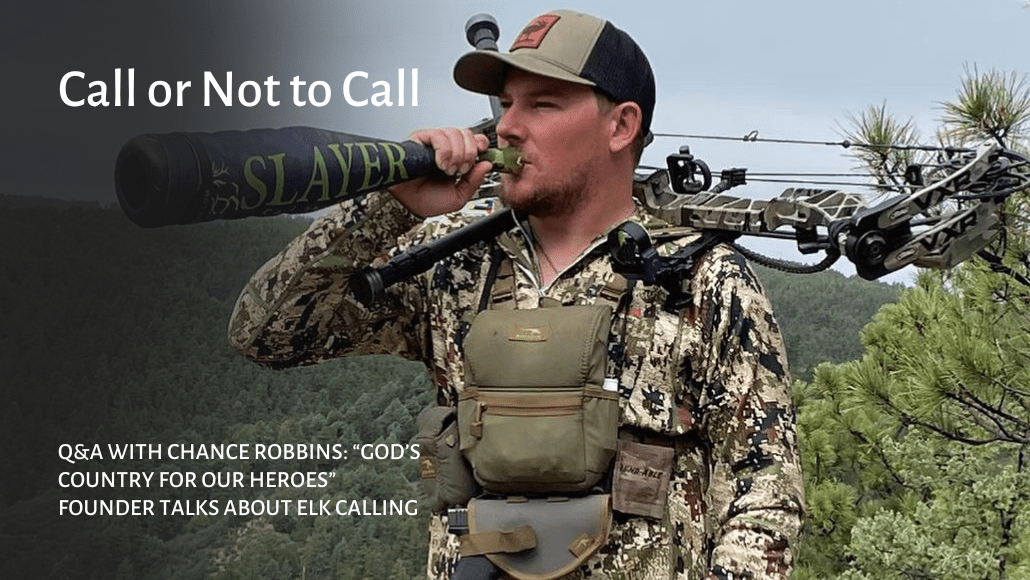 Q&A with Chance Robbins: “God’s Country For Our Heroes” founder talks about elk calling